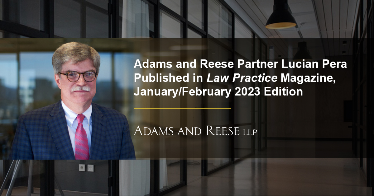 Adams And Reese Partner Lucian Pera Published In Law Practice Magazine Januaryfebruary 2023 9258